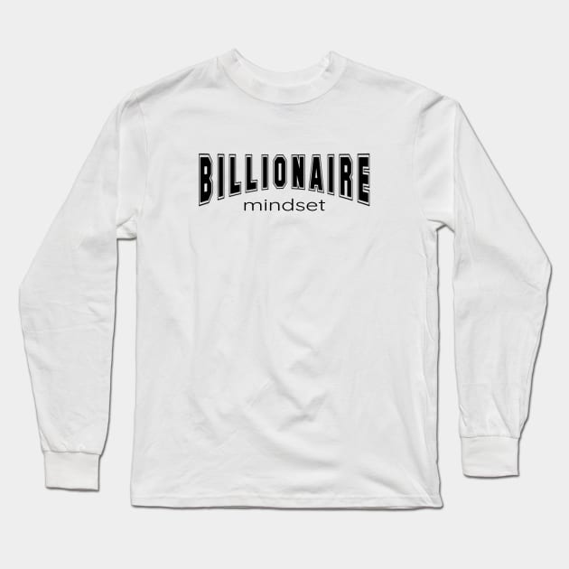 Billionaire Mindset for Billionaires in Training Long Sleeve T-Shirt by tnts